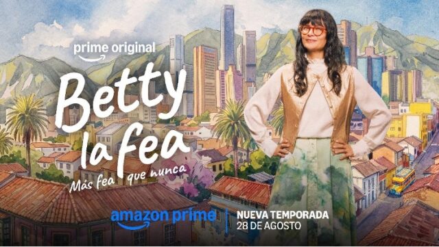 Betty La Fea: Más Fea Que Nunca revela su tráiler y confirma estreno el 28 de agosto en Prime Video